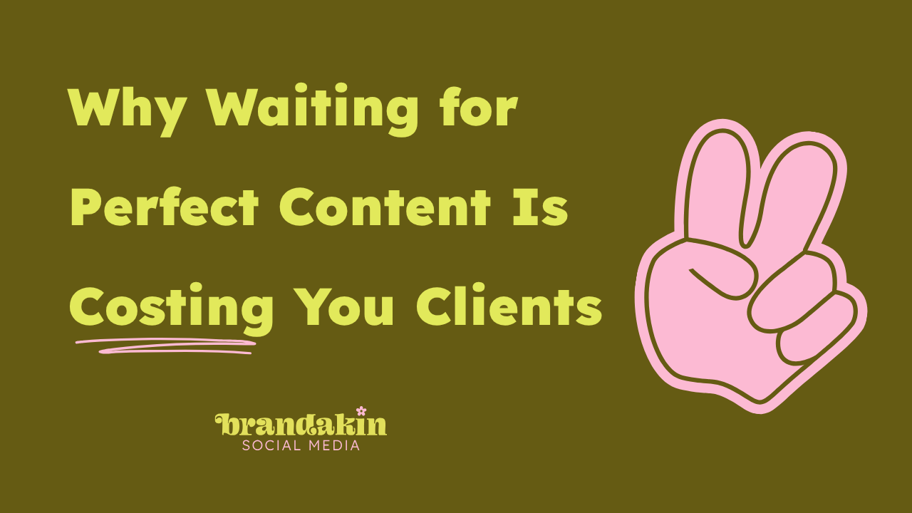 Olive green blog banner with the title, "Why Waiting for Perfect Content Is Costing You Clients," in large yellow text. A pink peace sign illustration appears on the right, with the Brandakin Social Media logo centered at the bottom.