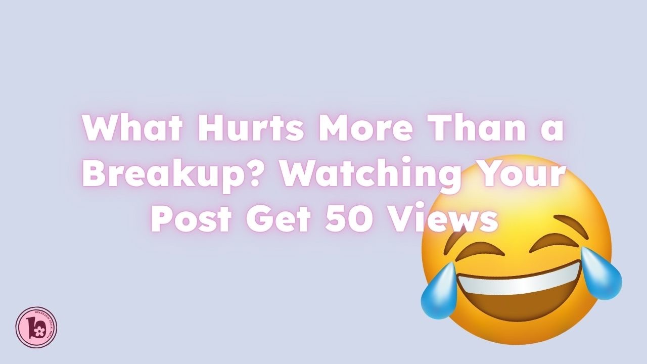 laughing face on purple background with text "What Hurts More Than a Breakup? Watching Your Post Get 50 Views😂"