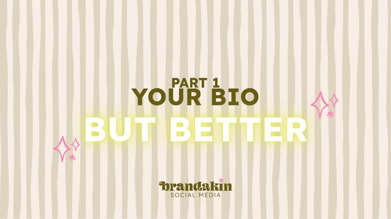 Beige striped background with bold text that reads “Part 1: Your Bio But Better” and Brandakin Social Media logo underneath.