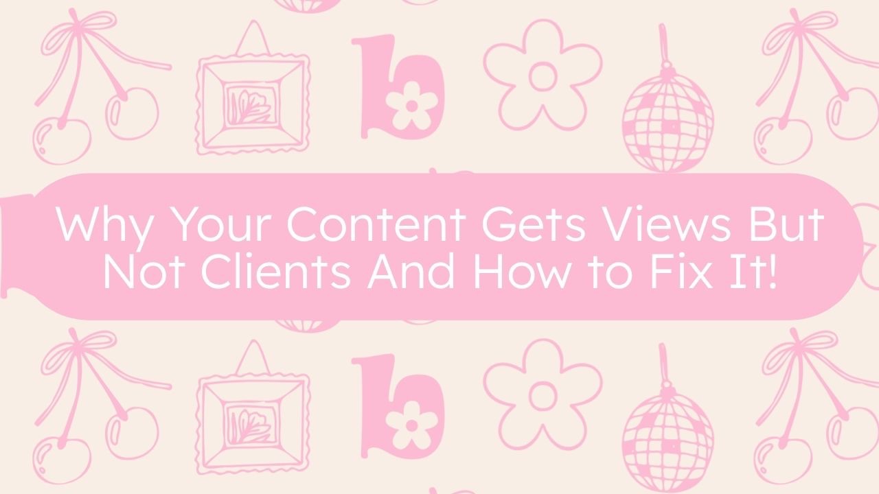 Pink graphic with icons and text that reads “Why Your Content Gets Views But Not Clients And How to Fix It!”