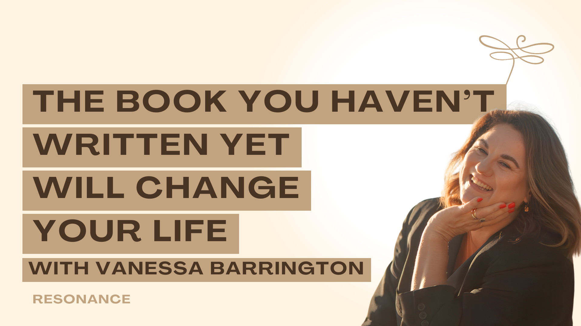 58. The Book You Haven't Written Yet Will Change Your Life with Vanessa Barrington Podcast Thumbnail of Resonance Episode 58. The Book You Haven't Written Yet Will Change Your Life with Vanessa Barrington