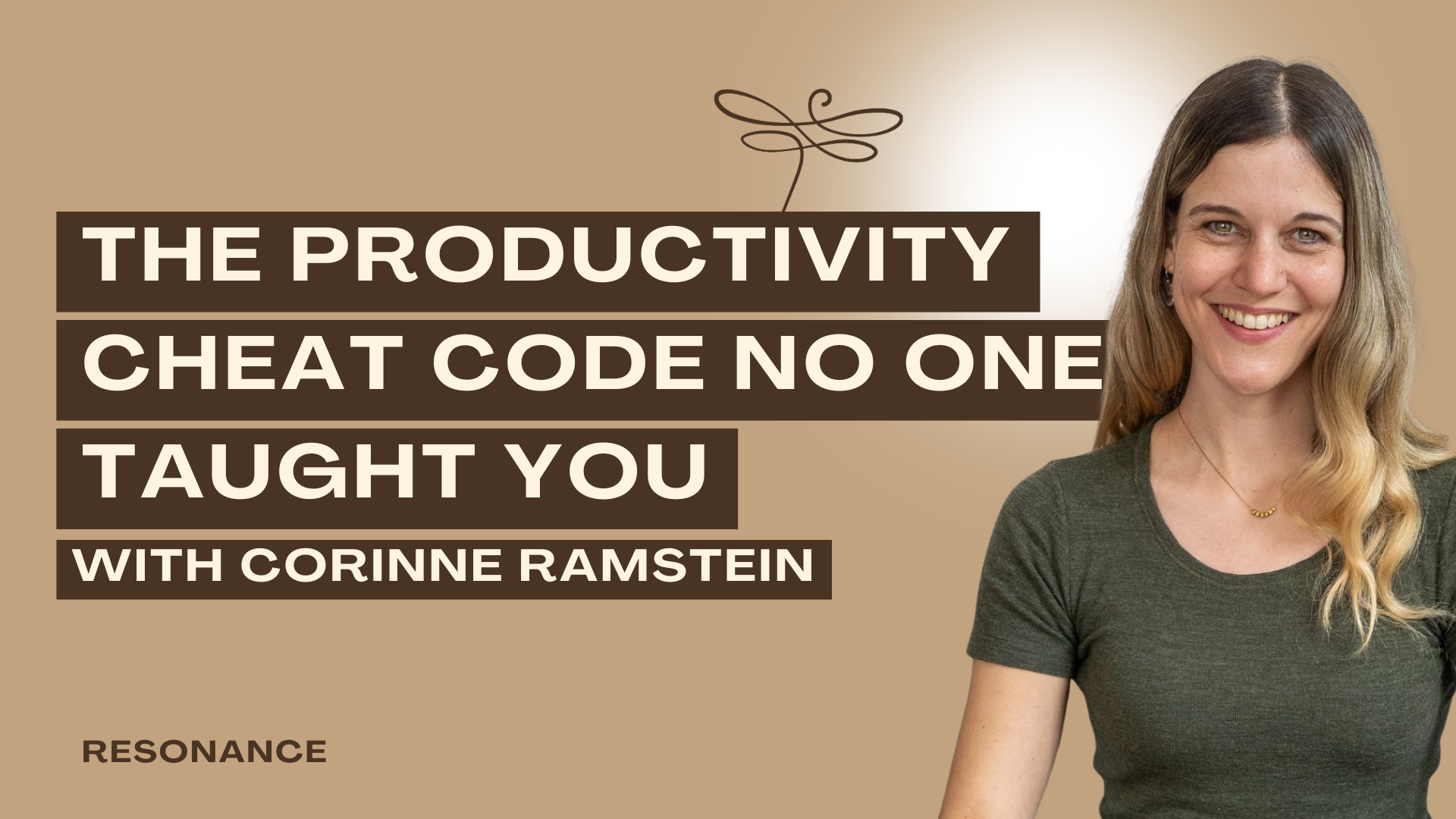 Podcast Thumbnail of Resonance Episode 56. The Productivity Cheat Code No One Taught You with Corinne Ramstein
