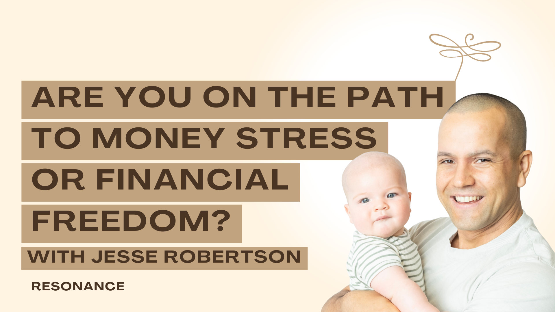 Podcast Thumbnail of Resonance Episode 49. Are You On The Path To Money Stress Or Financial Freedom? with Jesse Robertson