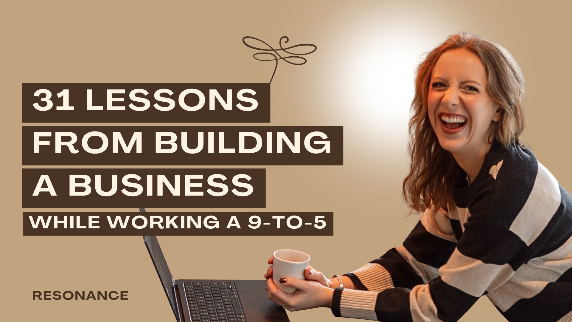 Podcast Thumbnail of Resonance Episode 71. 31 Lessons From Building a Business While Working a 9-to-5 [E]