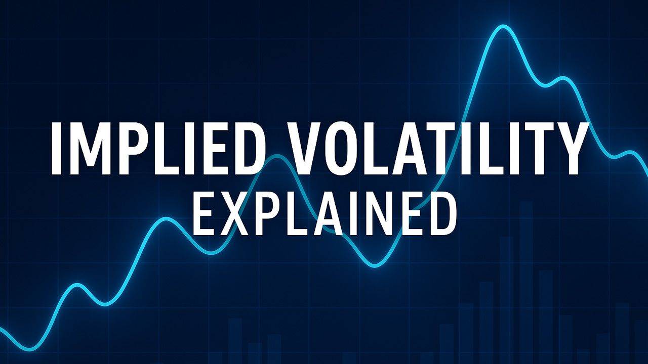 Implied Volatility Explained: How to Predict Market Moves and Trade
