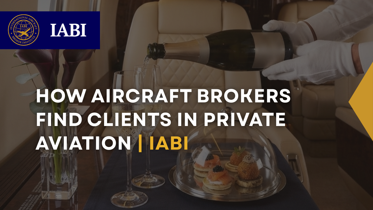 How Aircraft Brokers Find Clients in Private Aviation | IABI