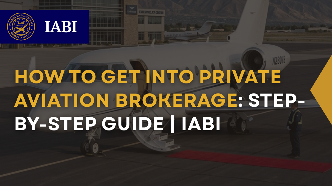 how to get into private aviation and aircraft brokerage step by step