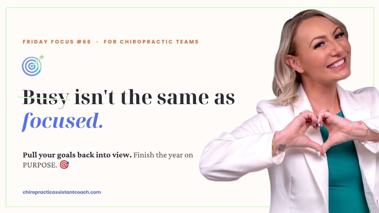 Miranda Dancisin, chiropractic assistant coach sharing a Friday Focus on why busy is not the same as focused for chiropractic teams.