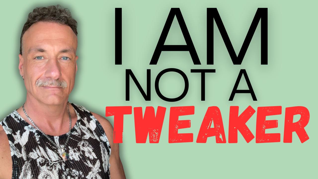 Do NOT call me a Tweaker