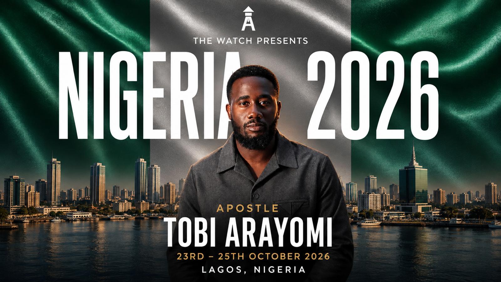 The Watch presents Nigeria 2026 with Apostle Tobi Arayomi