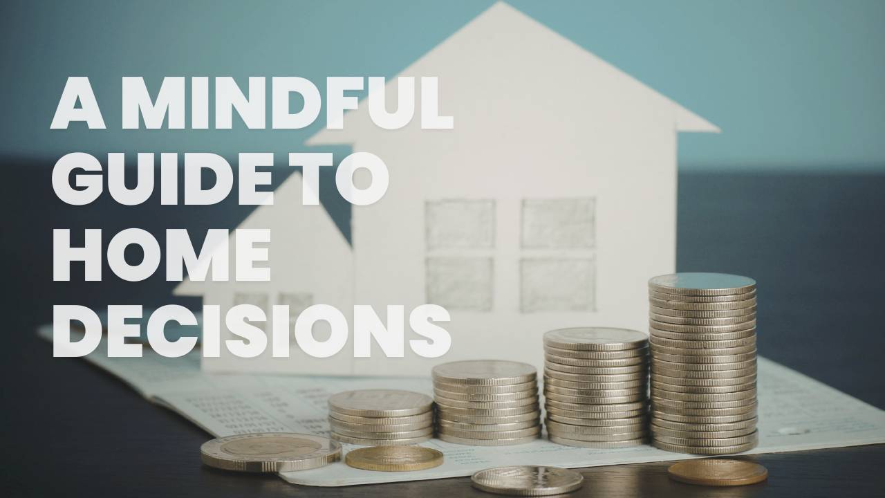 A Mindful Guide to Home Decisions