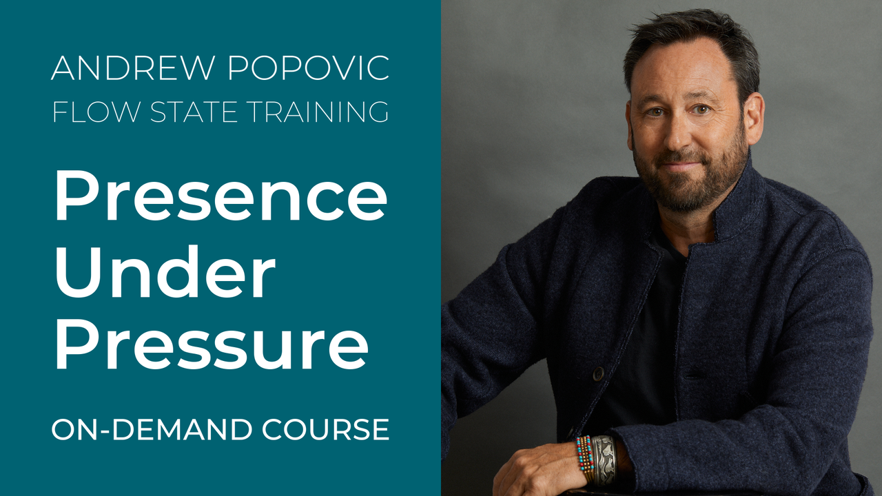 Presence Under Pressure on-demand course with Andrew Popovic