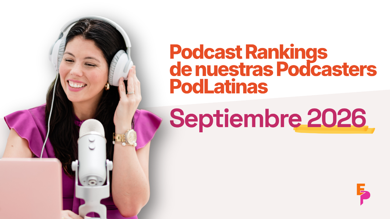 Podcast rankings de podcasters latinas de PodLatinas en septiembre 2026
