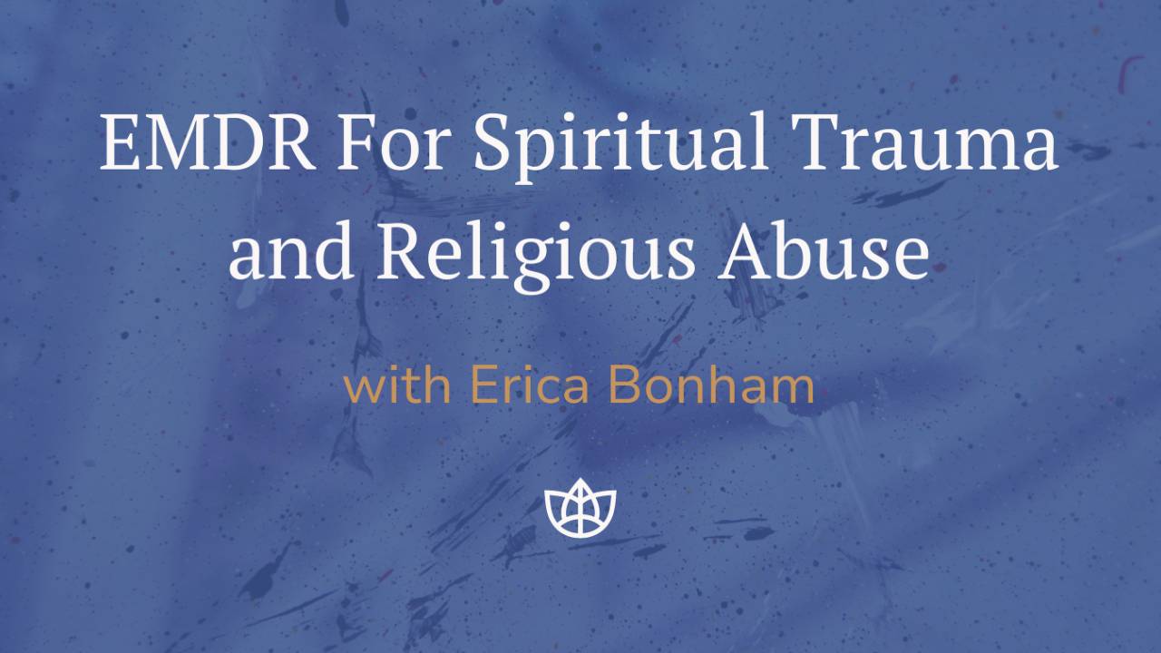 EMDR For Spiritual Trauma and Religious Abuse