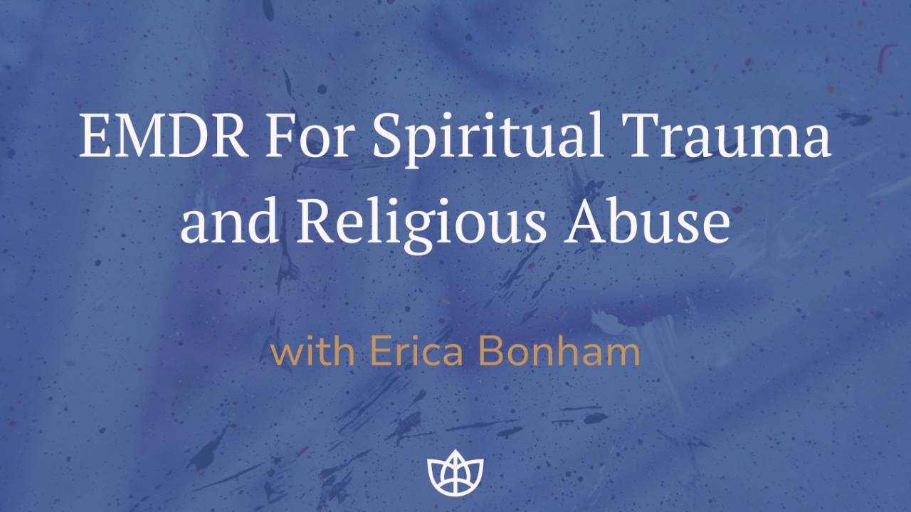 EMDR For Spiritual Trauma and Religious Abuse