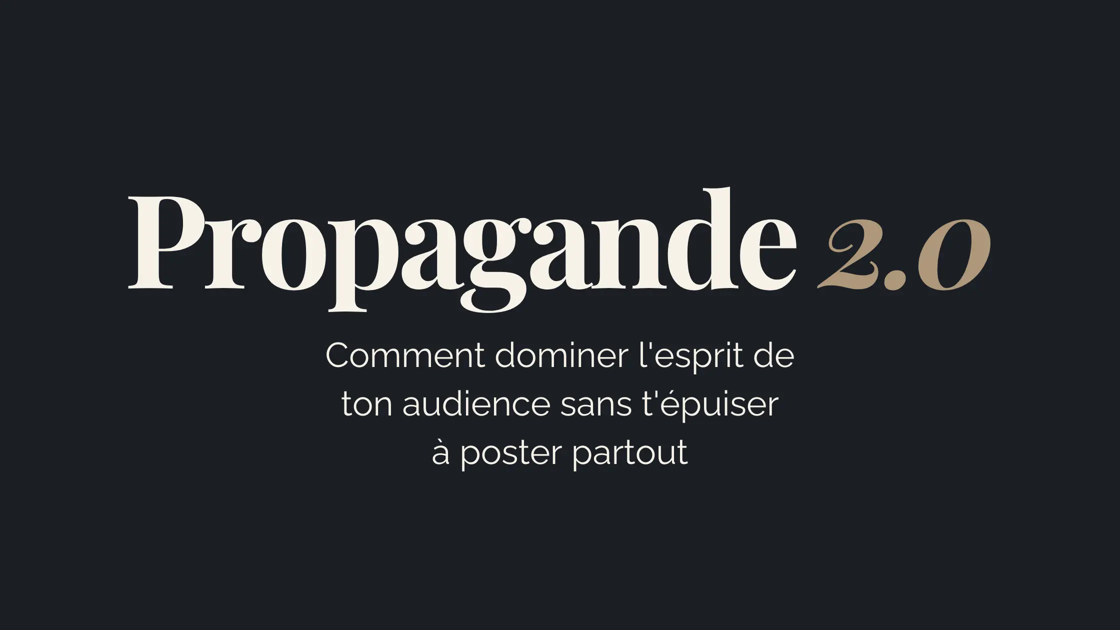 Propagande 2.0™