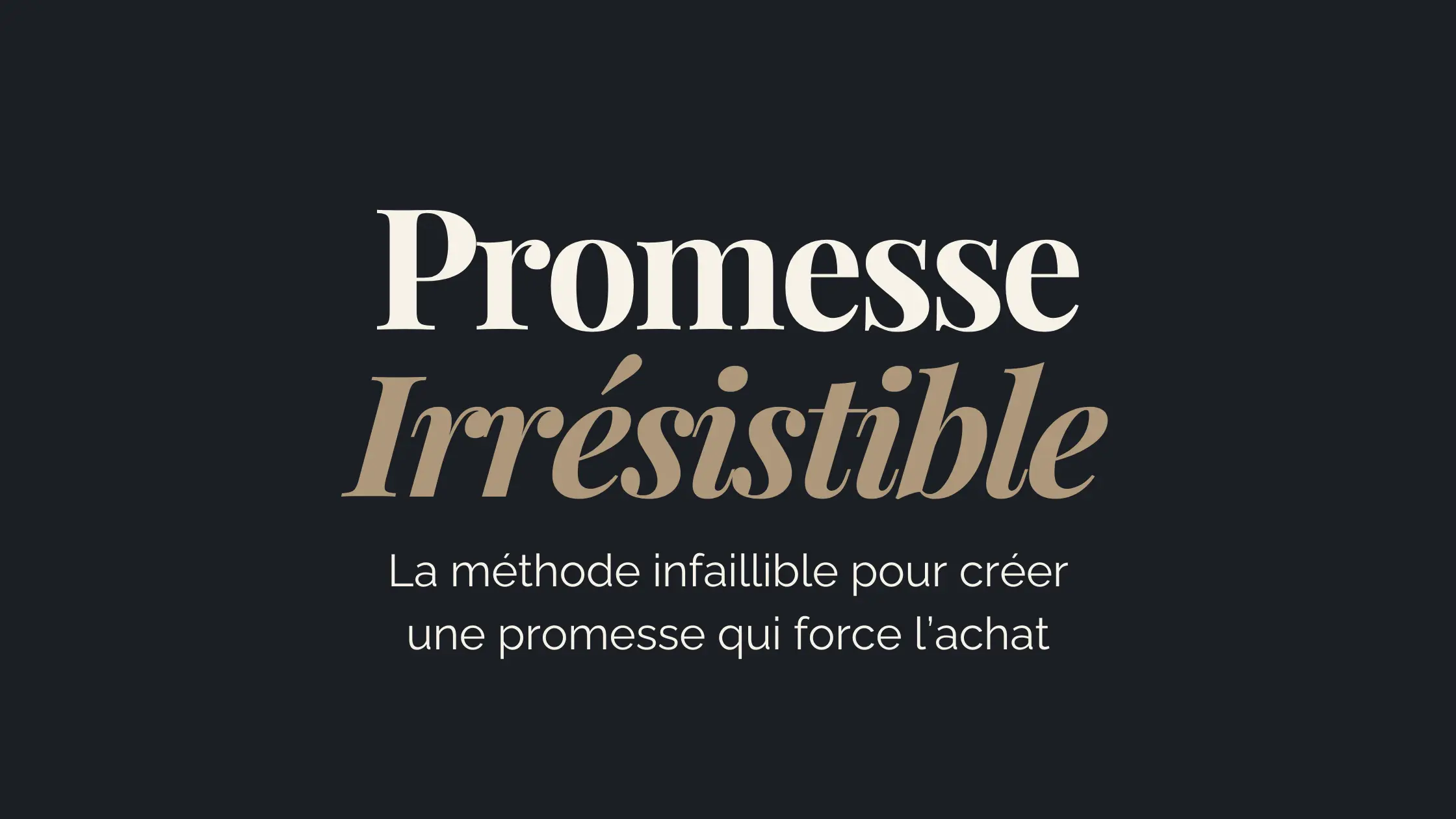 Promesse Irrésistible™