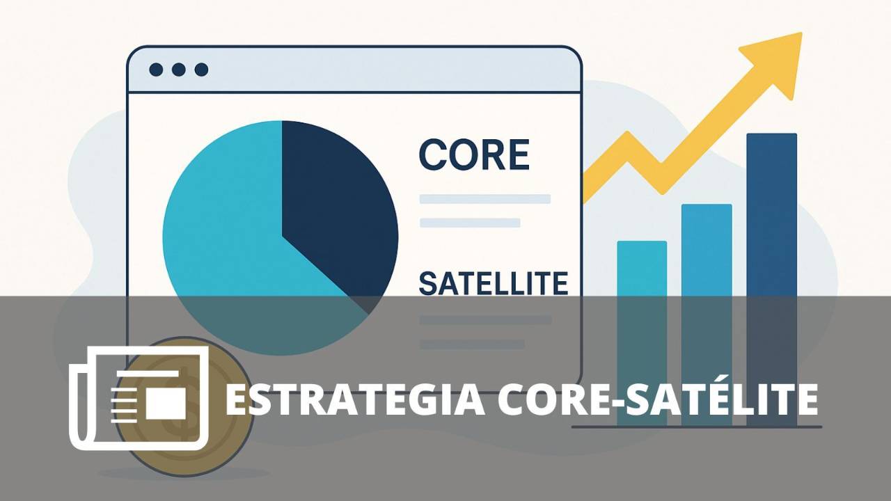 Portafolio de inversión con acciones y ETF organizado entre un núcleo diversificado y posiciones satélite