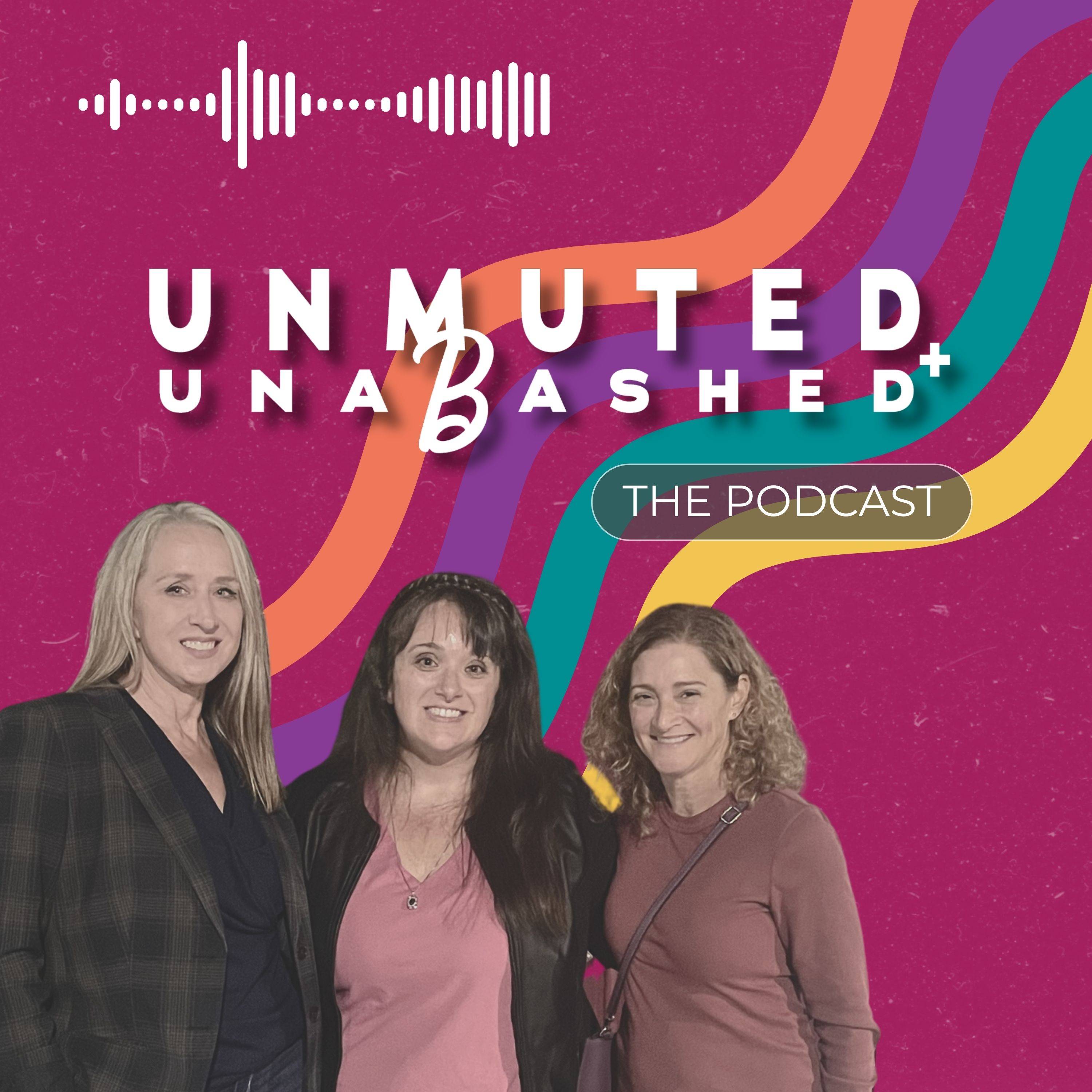 Unmuted & Unabashed: The Podcast