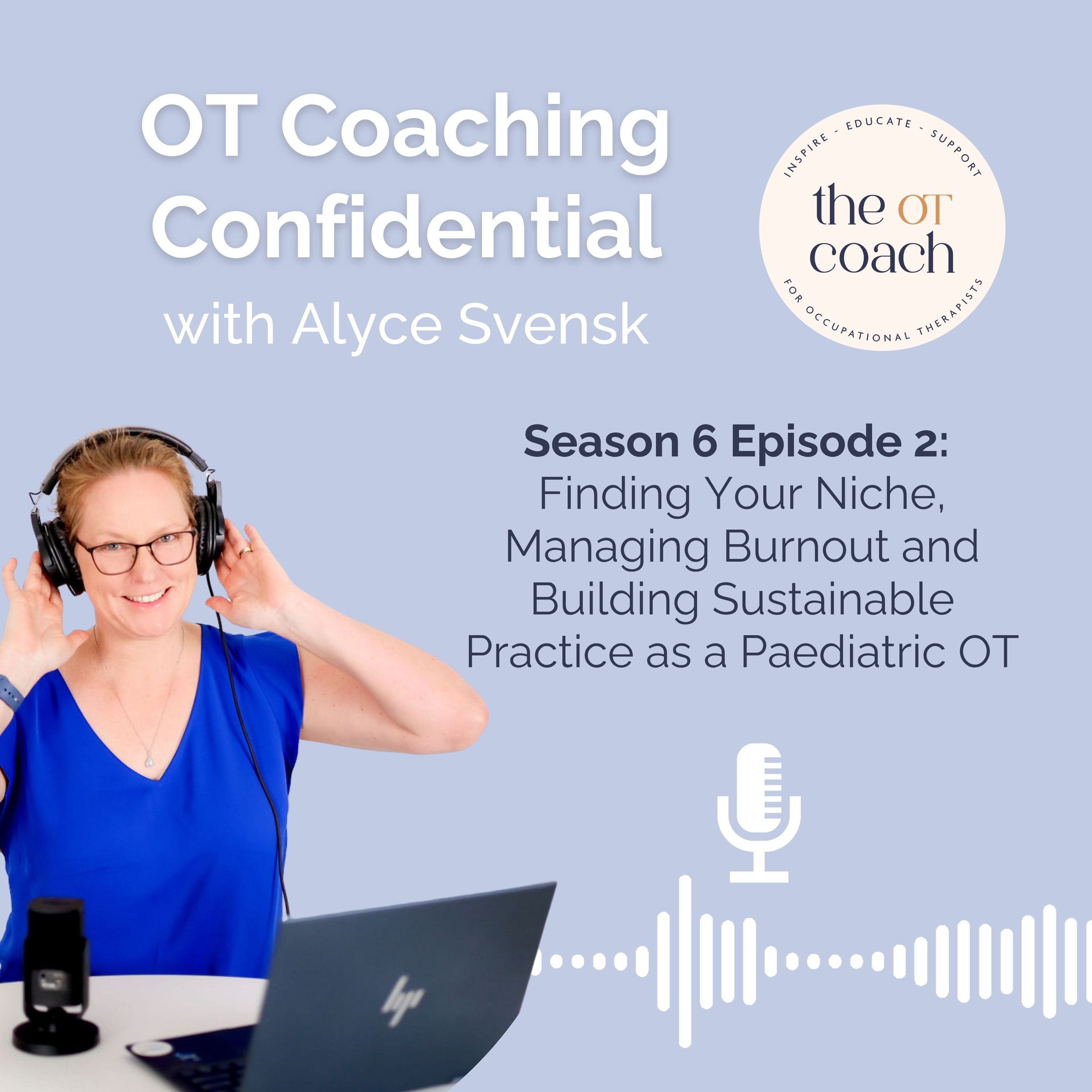 Season 6 Episode 2: Finding Your Niche, Managing Burnout and Building Sustainable Practice as a Paediatric OT episode artwork
