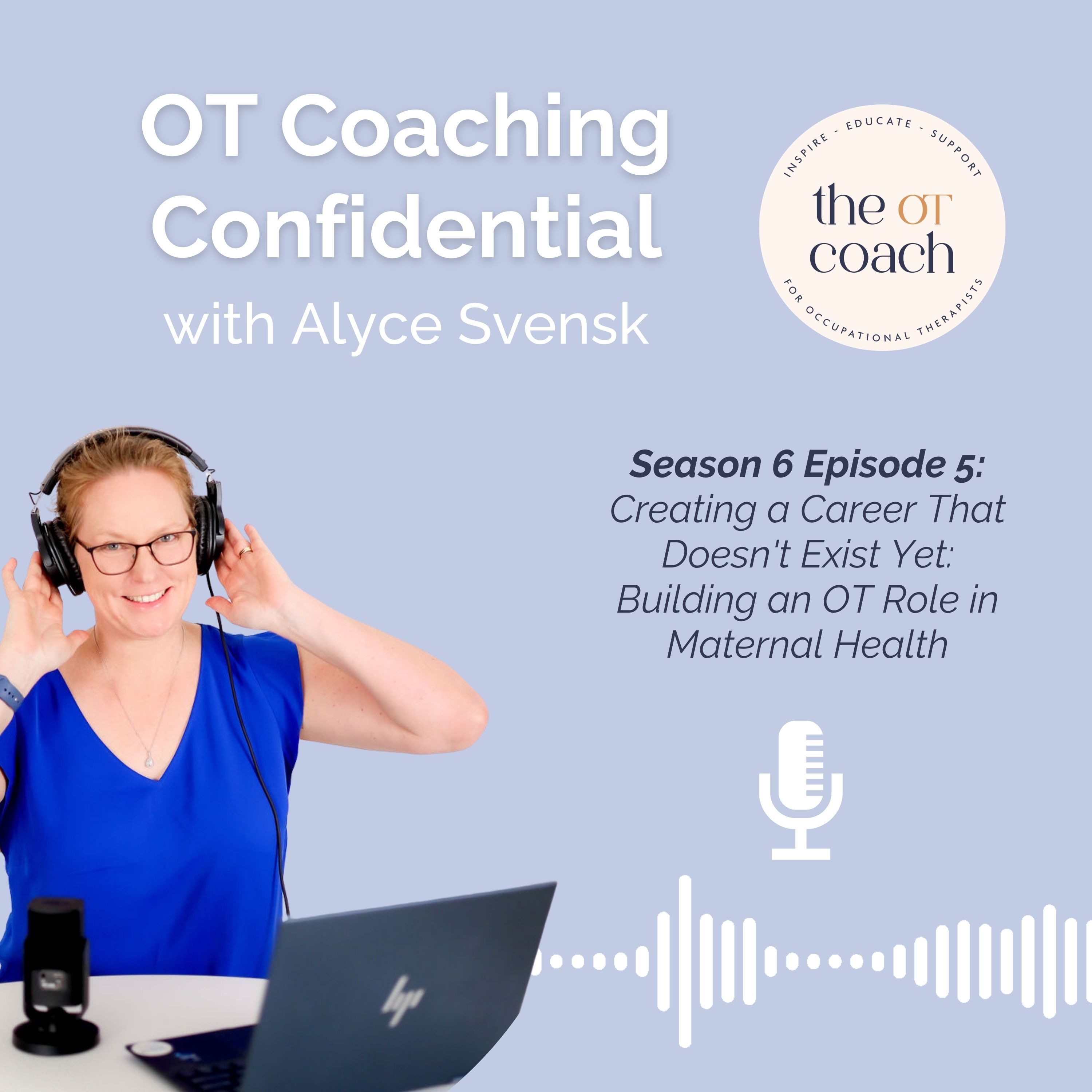 Season 6 Episode 5: Creating a Career That Doesn’t Exist Yet: Building an OT Role in Maternal Health