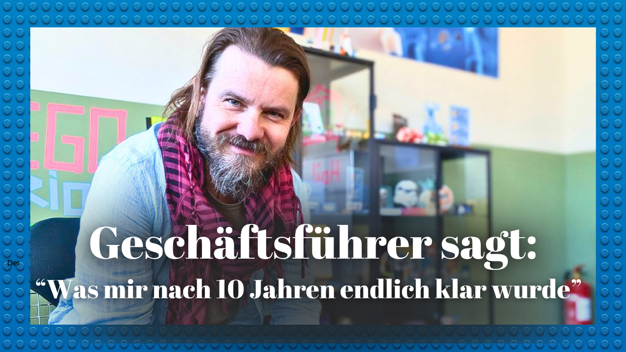 Geschäftsführer sagt: "Was mir nach 10 Jahren endlich klar wurde" 