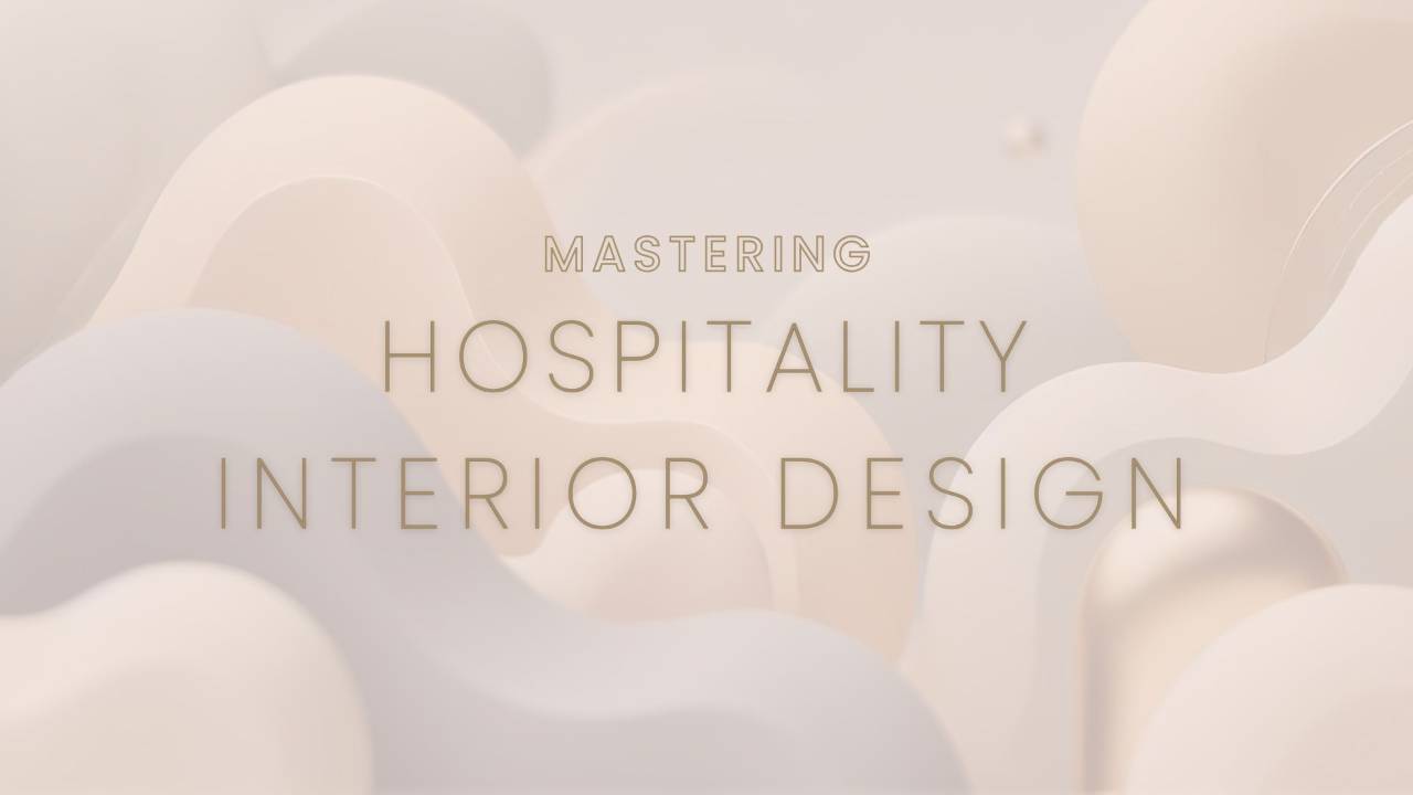 Mastering Hospitality Interior Design Waitlist