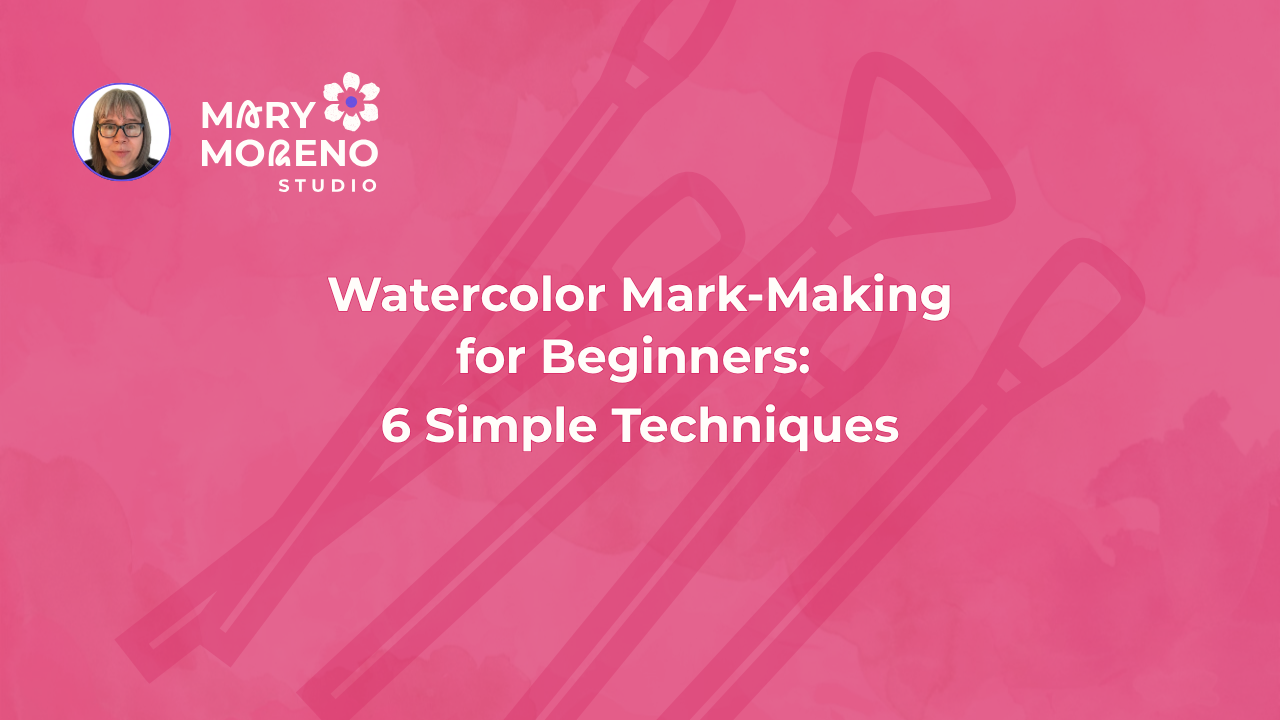 “Beginner’s Guide to Watercolor Mark-Making: 6 Simple Techniques,” a beginner-friendly watercolor blog post by Mary Moreno Studio.