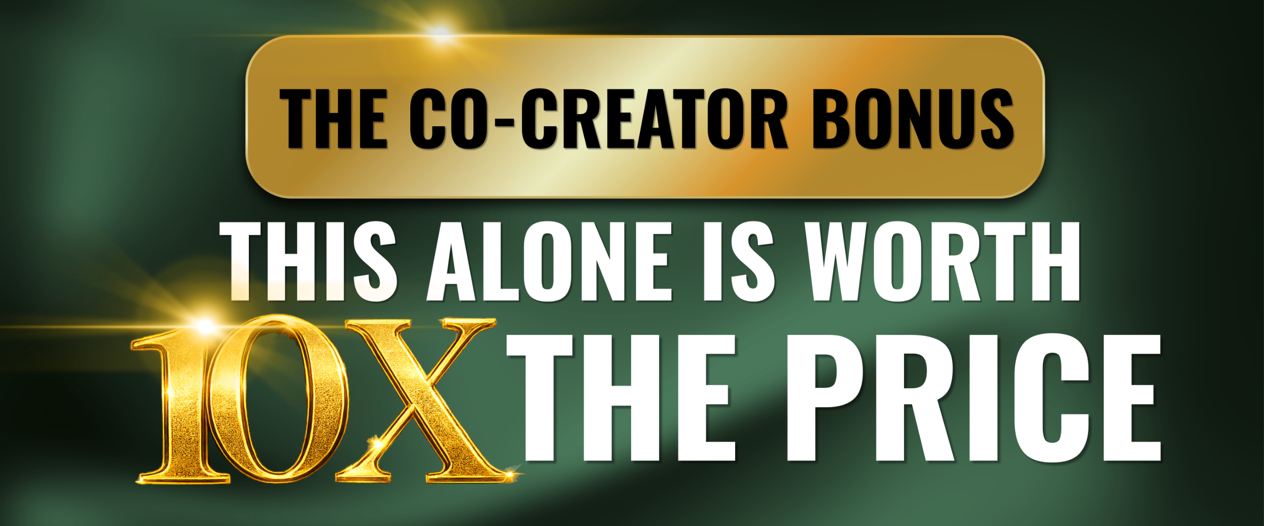 The Co-Creator Bonus This alone is worth 10x the price