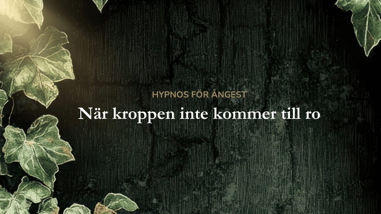 Hypnos för ångest, när kroppen inte kommer till ro