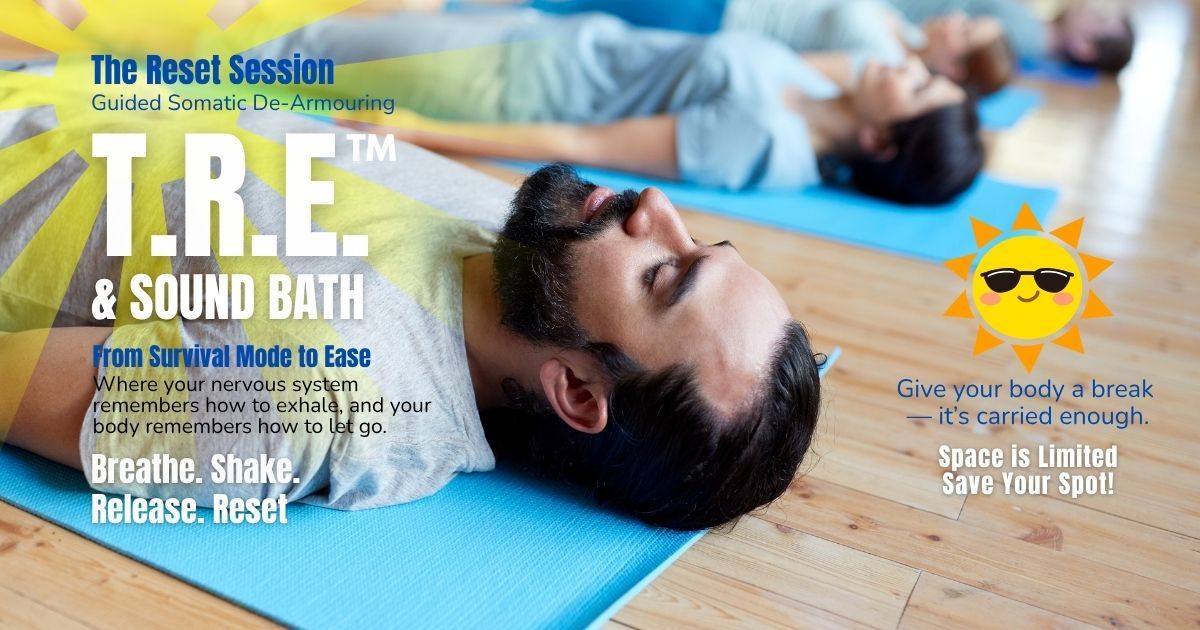 T.R.E. = Monthly  Release stress and emotional blocks with Tension & Trauma Releasing Exercises