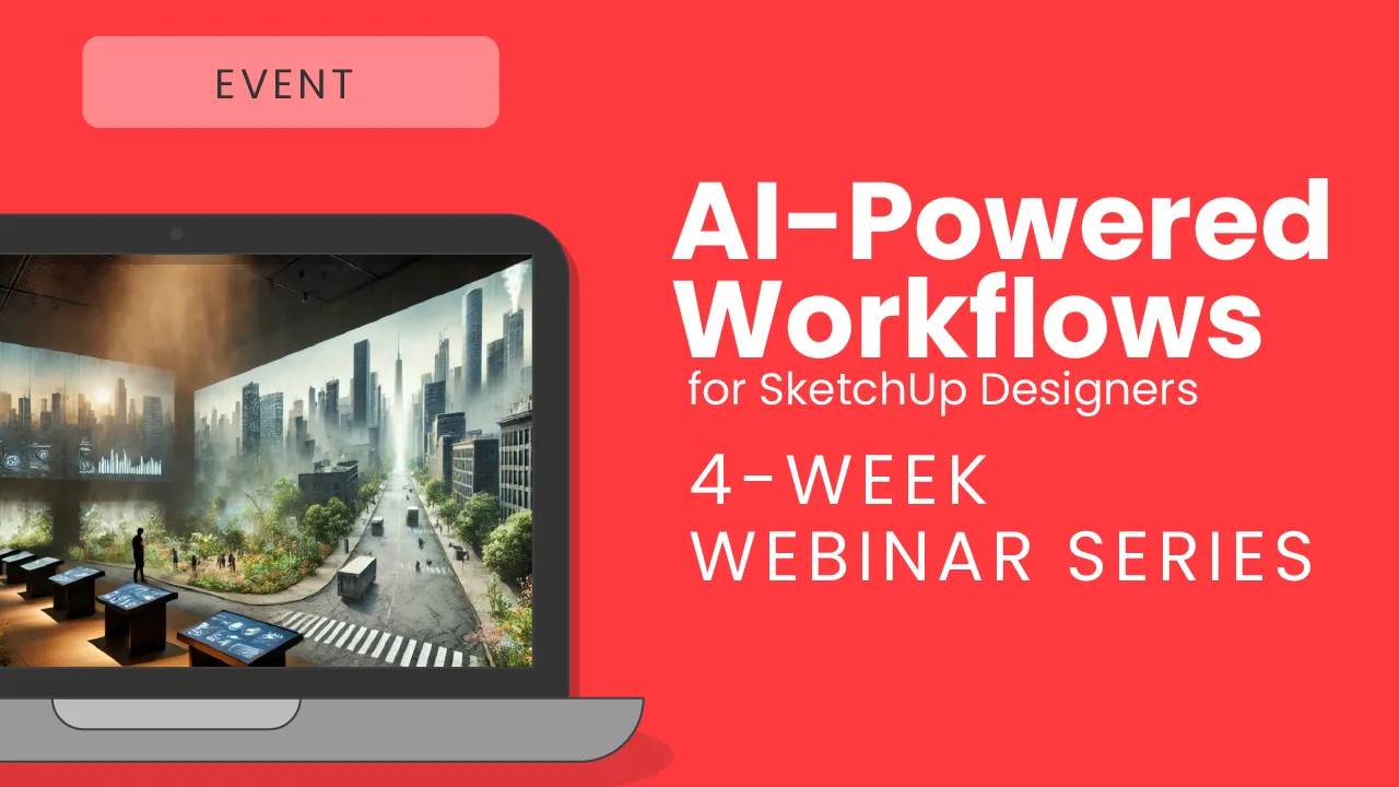 SketchUp Refresh & AI Webinar Series – Live Monthly Training