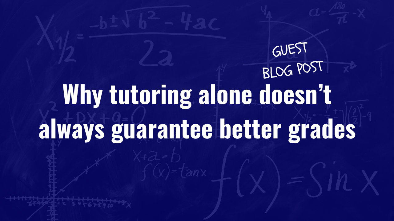 veronika skye maths blog 44 Why tutoring alone doesn’t always guarantee better grades