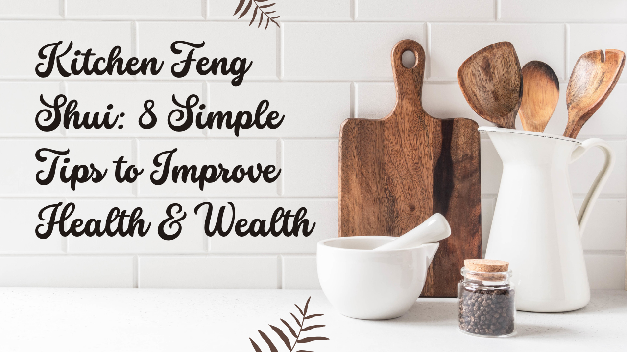 Kitchen Feng Shui: Create a Healthier, Wealthier Home