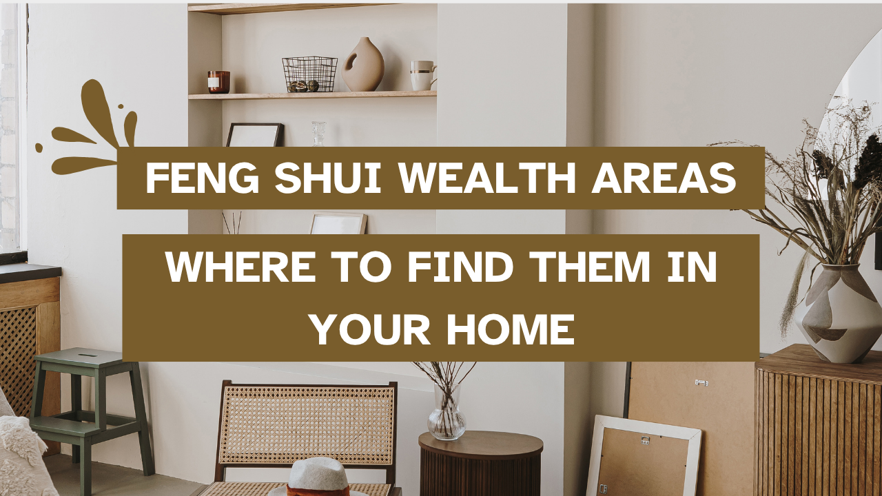 Feng Shui Wealth Areas: Where to Find Them in Your Home
