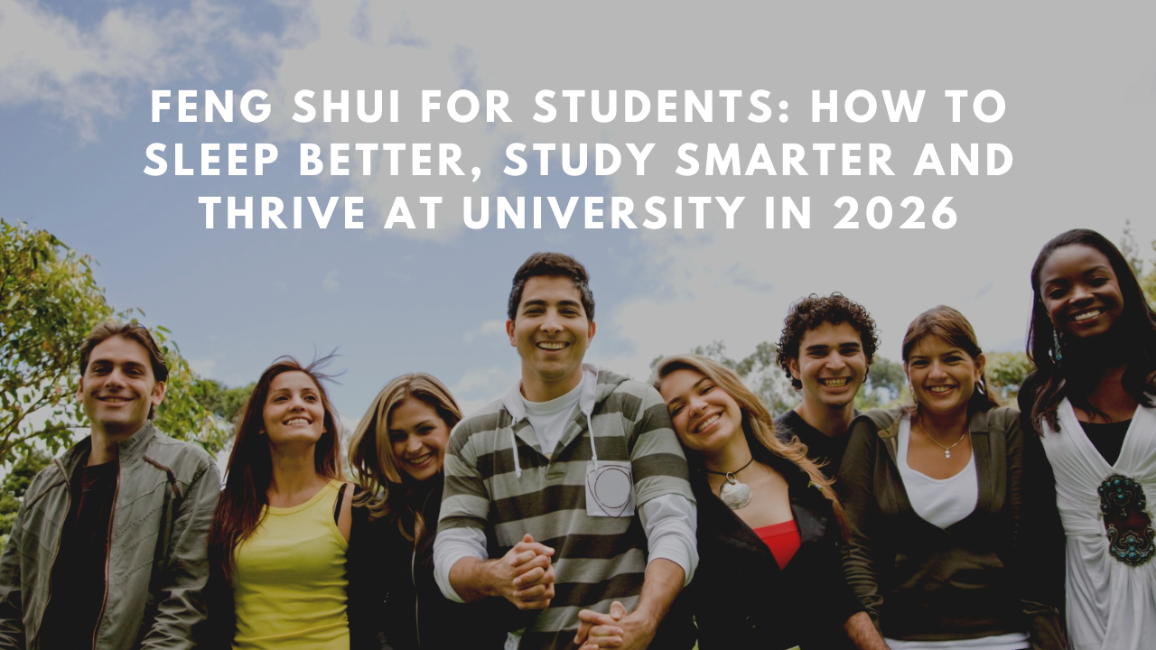 Feng Shui for Students: How to Sleep Better, Study Smarter and Thrive at University in 2026