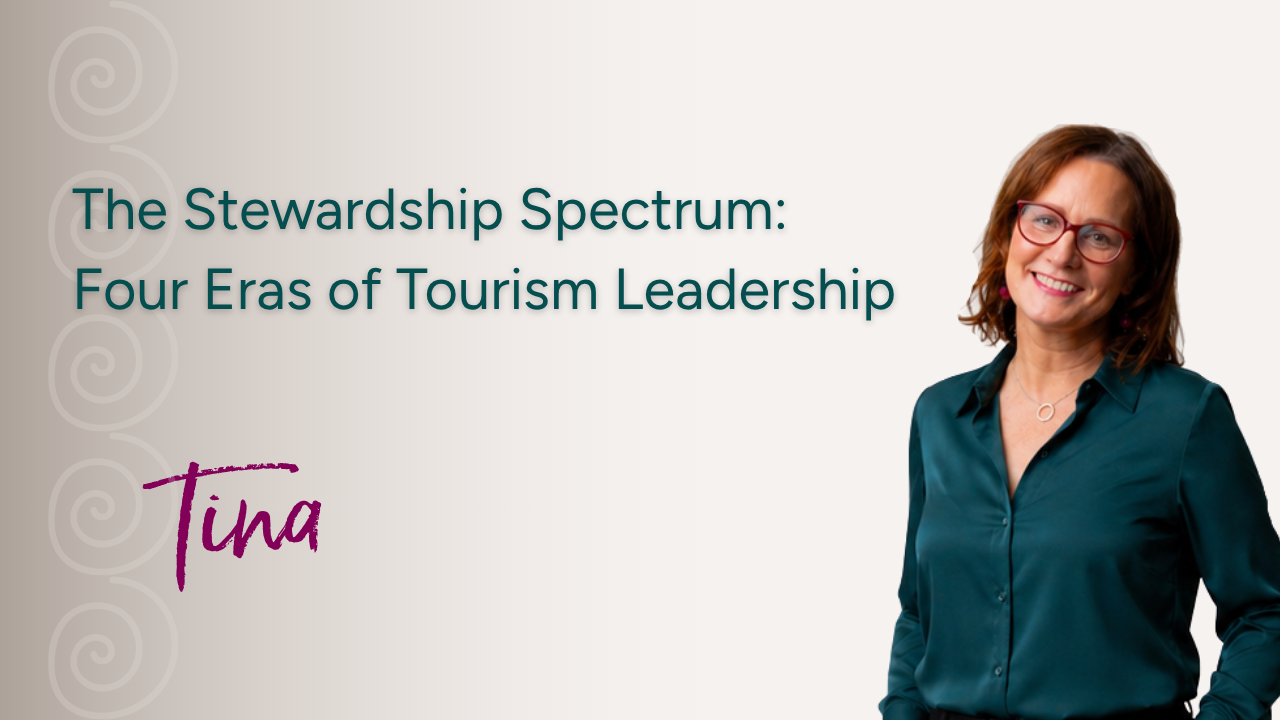 An image of Tina O'Dwyer in a dark green top, red glasses, looking relaxed and smiling at the camera wih the text 'The Stewardship Spectrum: Four Eras of Tourism Leadership'. Her signature Tina is included too.