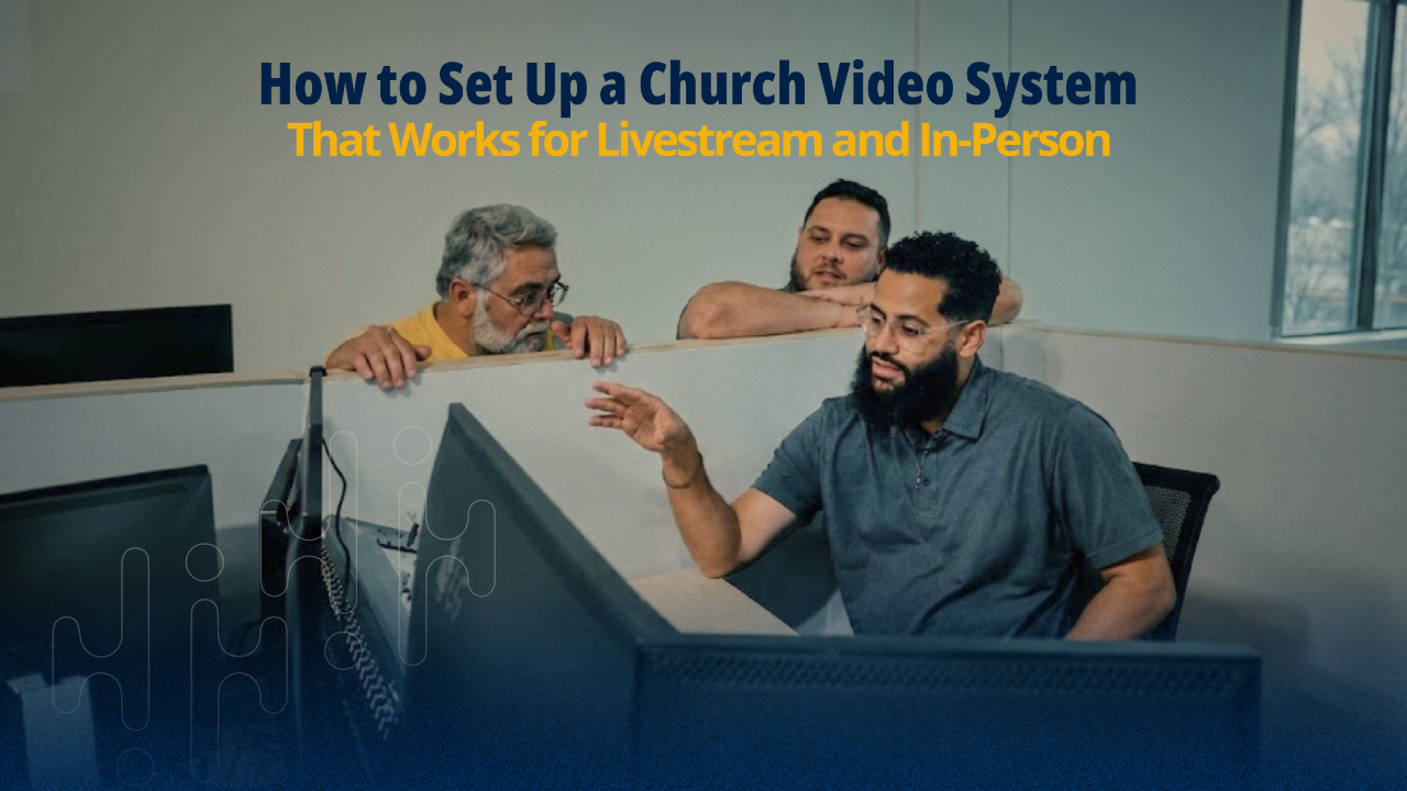 Sound of Heaven's team working setting up a church video system.