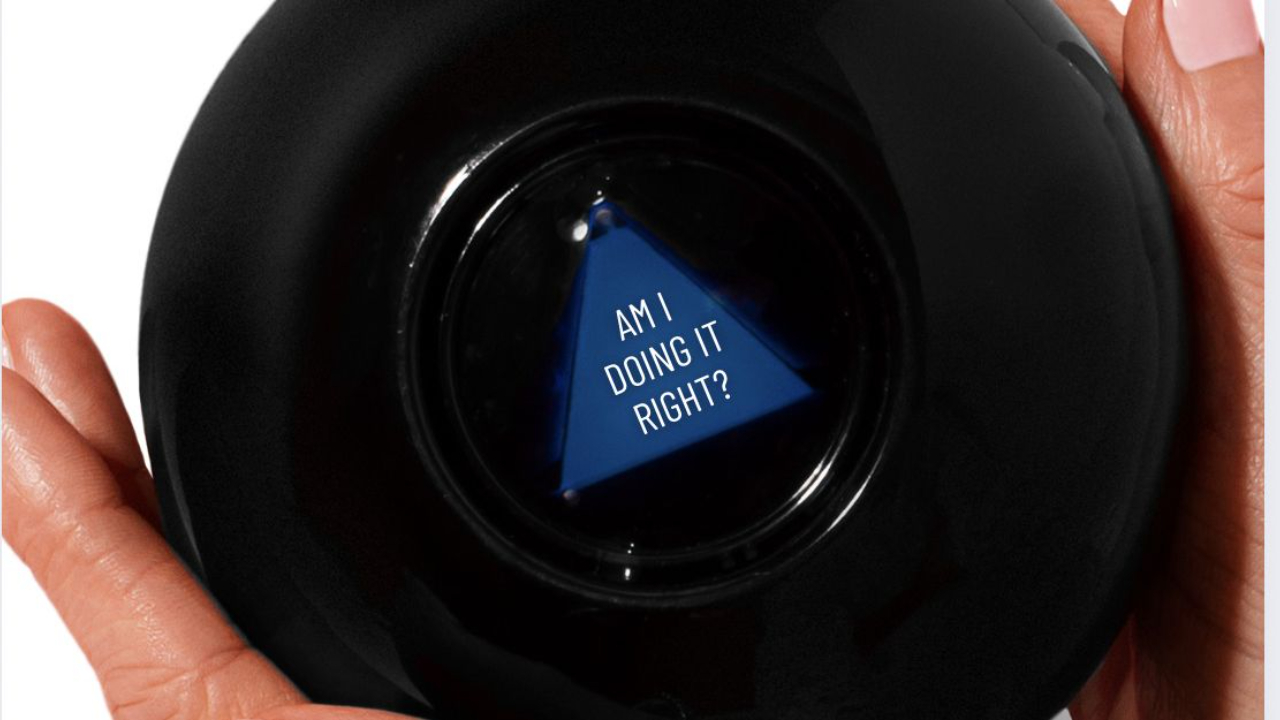 Magic 8 Ball "Am I Doing this Right?"