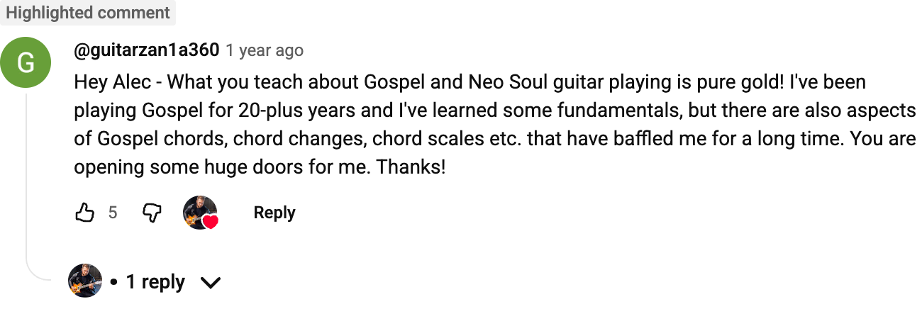 YouTube comment: What you teach about Gospel and Neo Soul guitar playing is pure gold