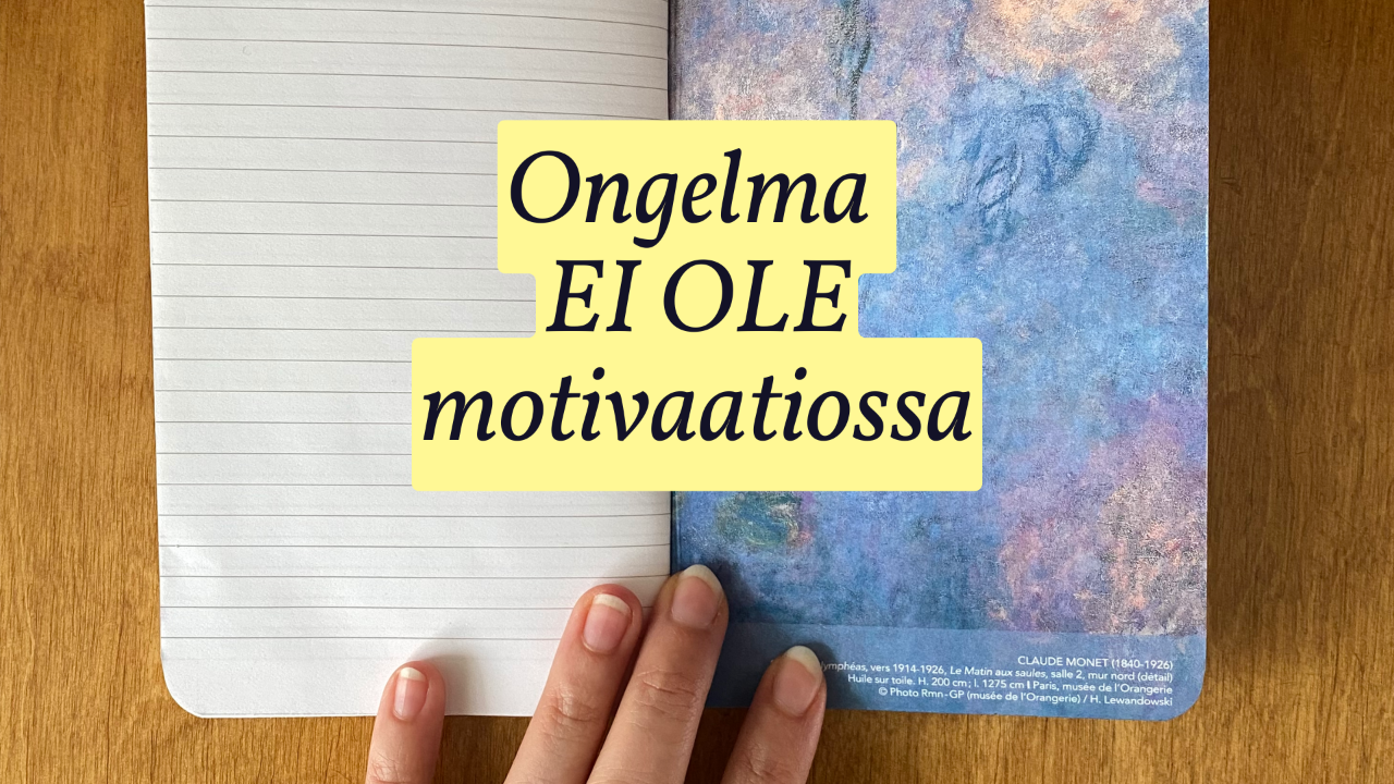 muistikirja työpöydällä jonka päällä teksti: ongelma ei ole motivaatiossa