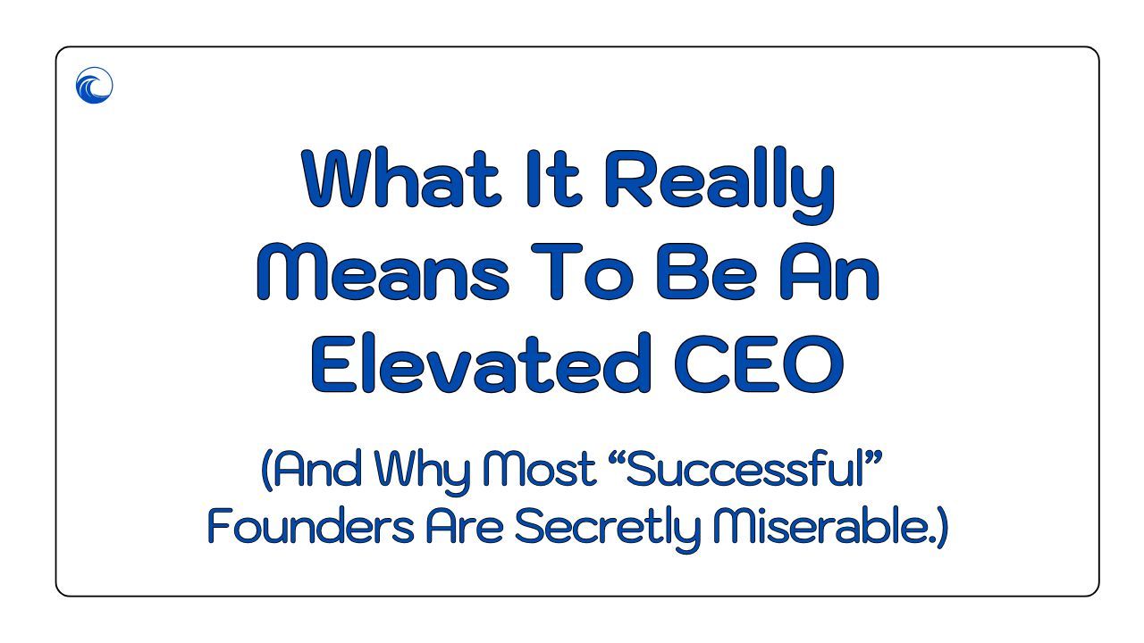 What It REALLY Means to Be an Elevated CEO