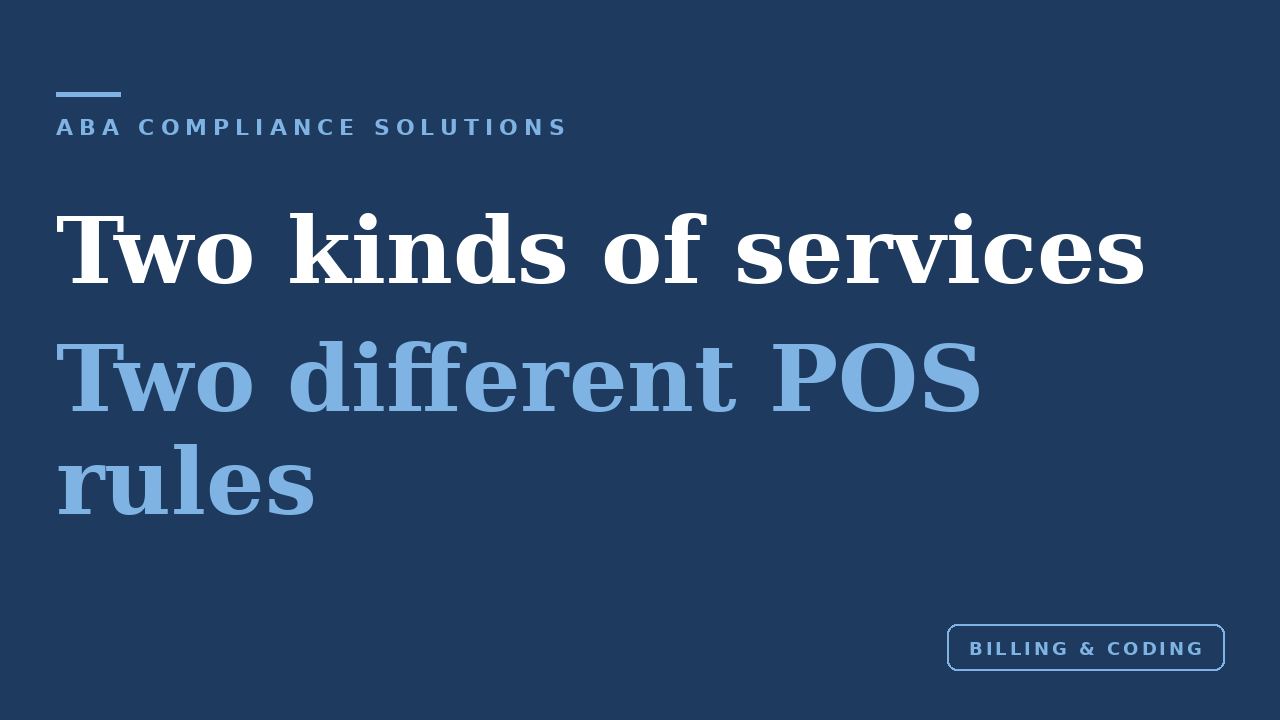 Blue graphic titled 'Two kinds of services, two different POS rules' from ABA Compliance Solutions, tagged Billing & Coding.