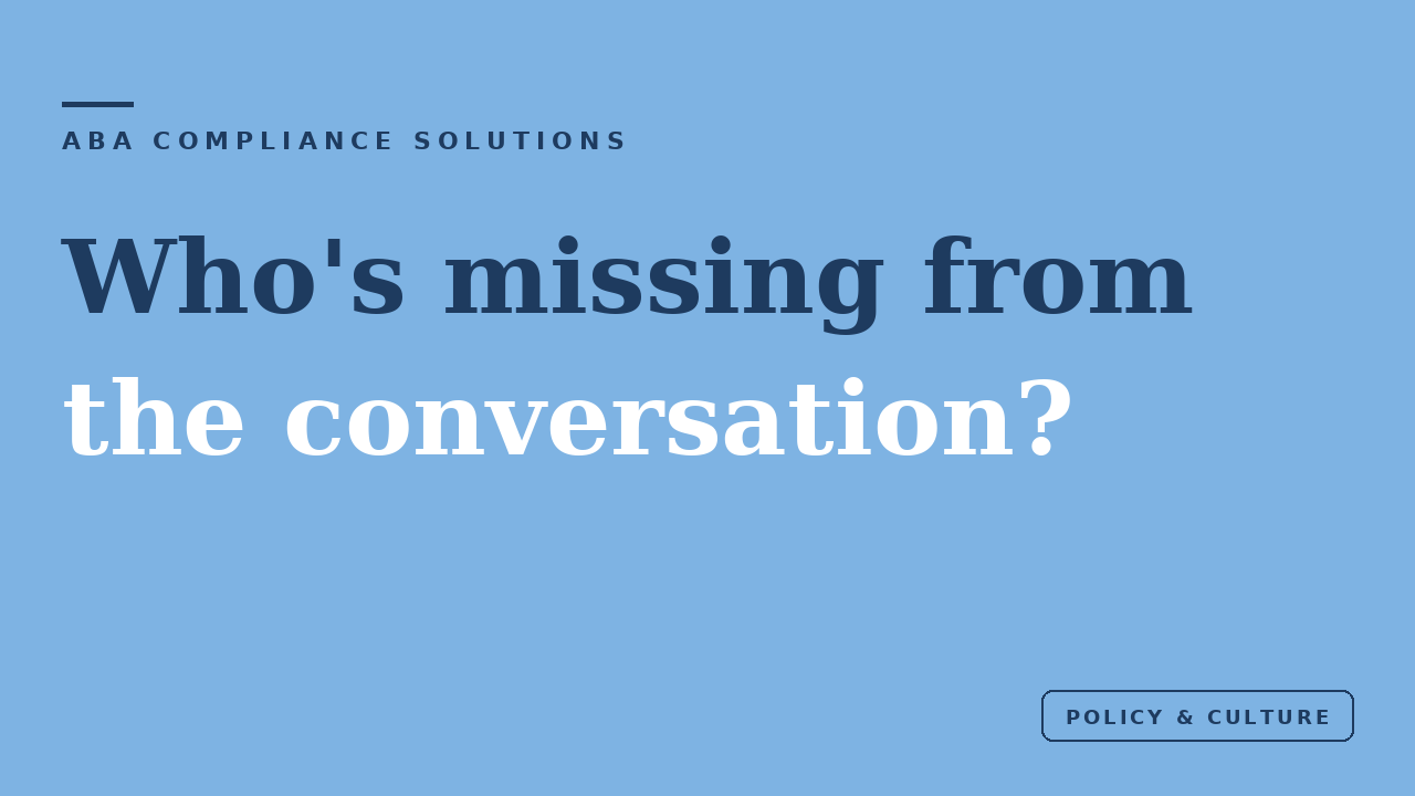 Light blue blog cover reading "Who's missing from the conversation?" from ABA Compliance Solutions