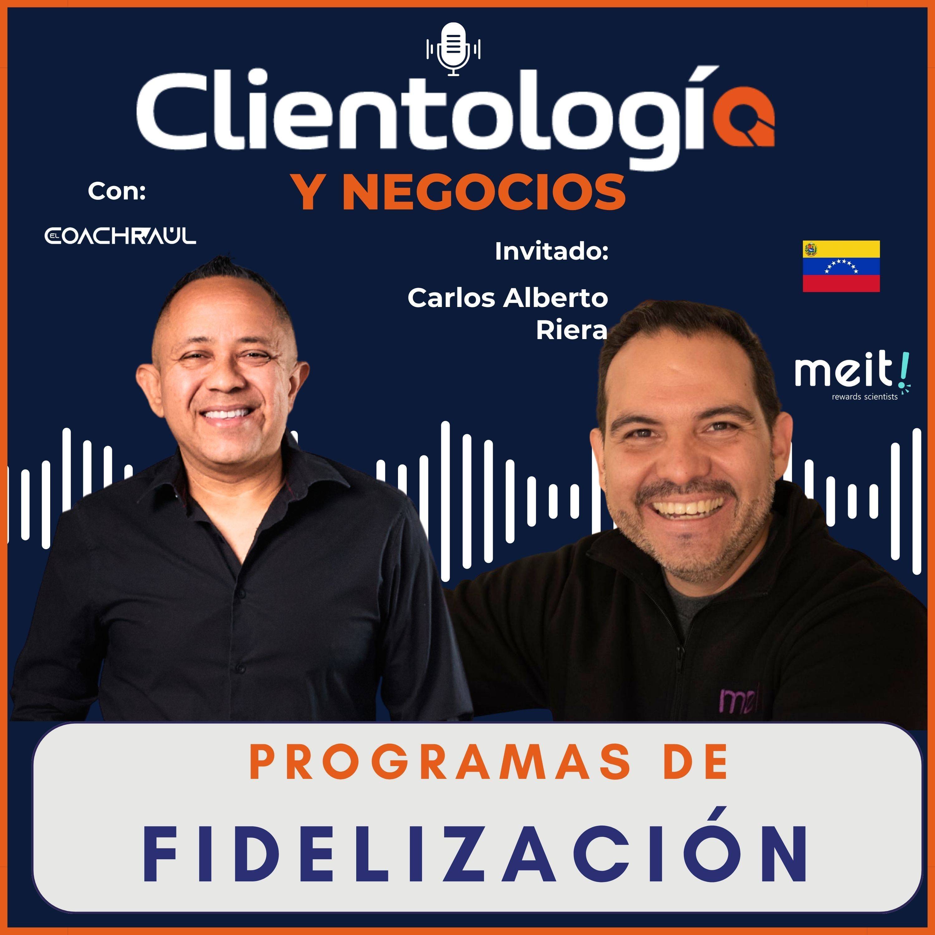 #35 Programas de Fidelización con: Carlos Alberto Riera CEO de Meit