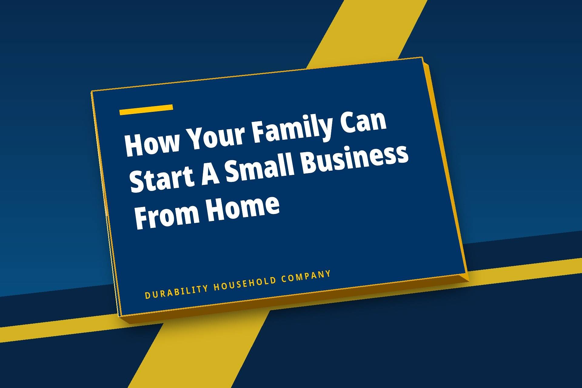 How Your Family Can Start A Small Business From Home