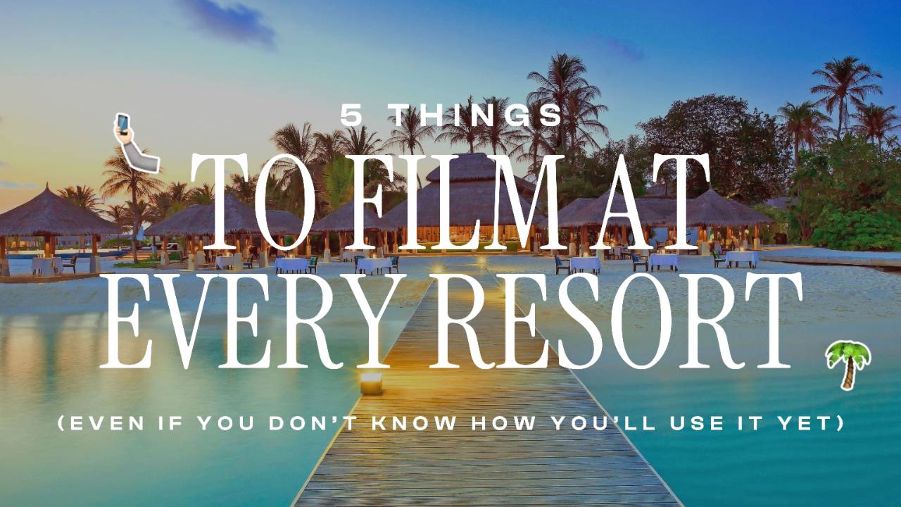 5 Things to Film at Every Resort