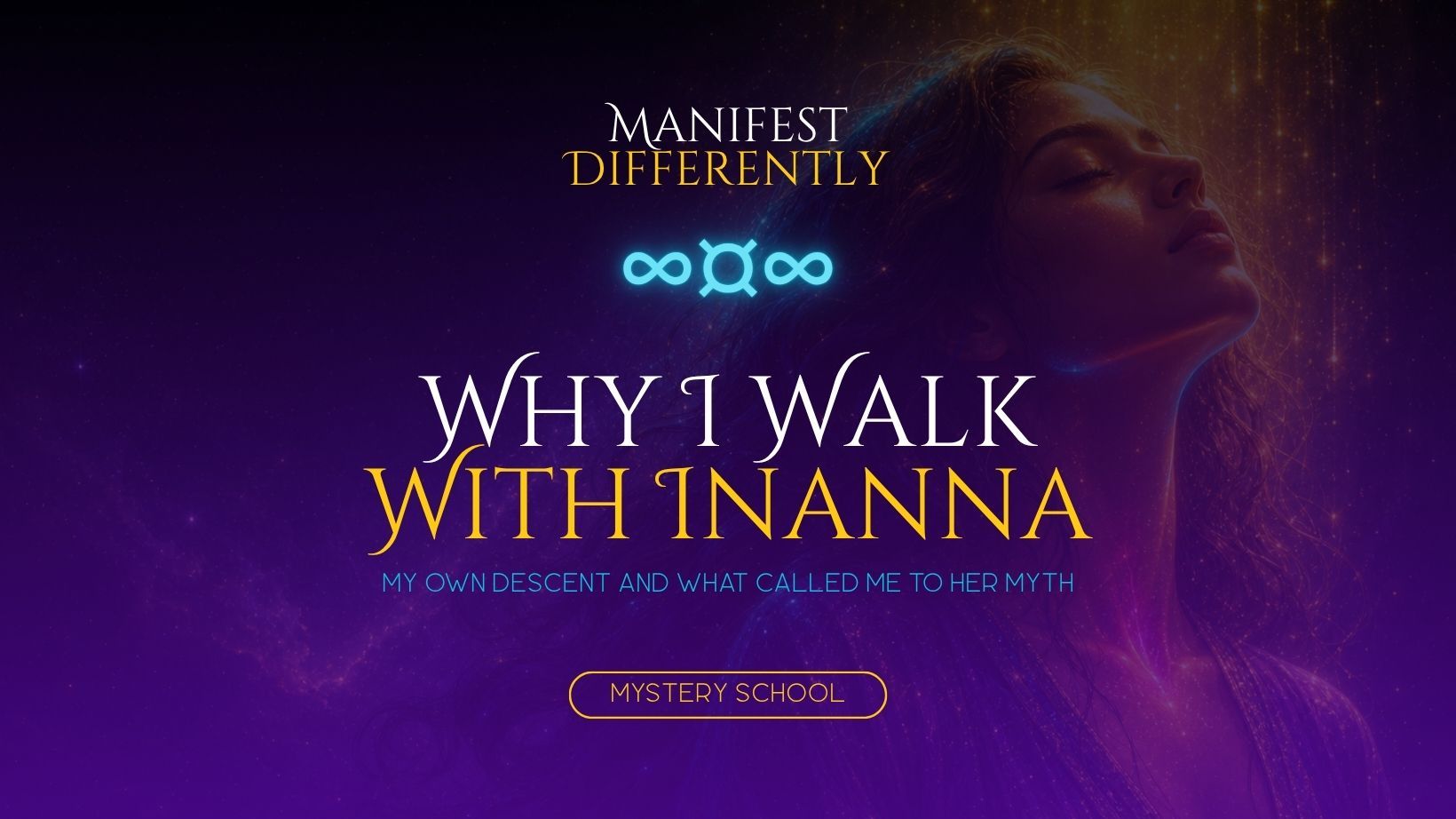 Manifest Differently blog header for Why I Walk with Inanna, featuring the Aureya symbol and a Mystery School tag.