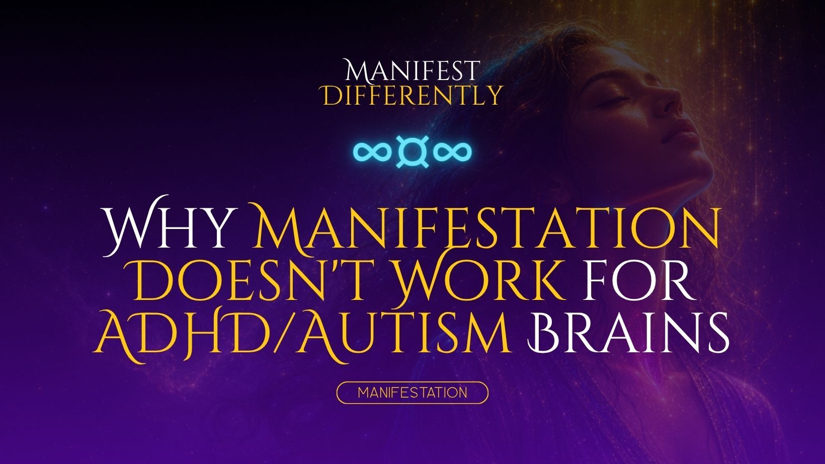 Manifest Differently blog header for Why Manifestation Doesn't Work for ADHD/Autism Brains, featuring the Aureya symbol and a Manifestation tag.