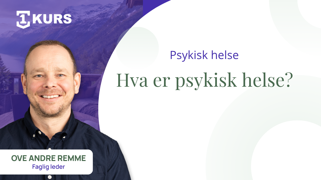Hva er psykisk helse? En helhetlig forståelse av hvordan vi har det